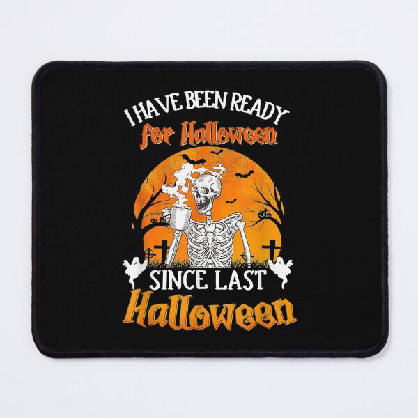 Item preview, Skeleton Have Been Ready Halloween Since Last designed and sold by gymat3.