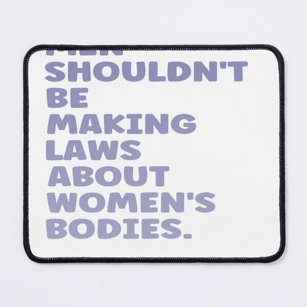 Item preview, Men shouldnt be making laws about womens bodies - abortion is healthcare designed and sold by vivaFREEDOM.