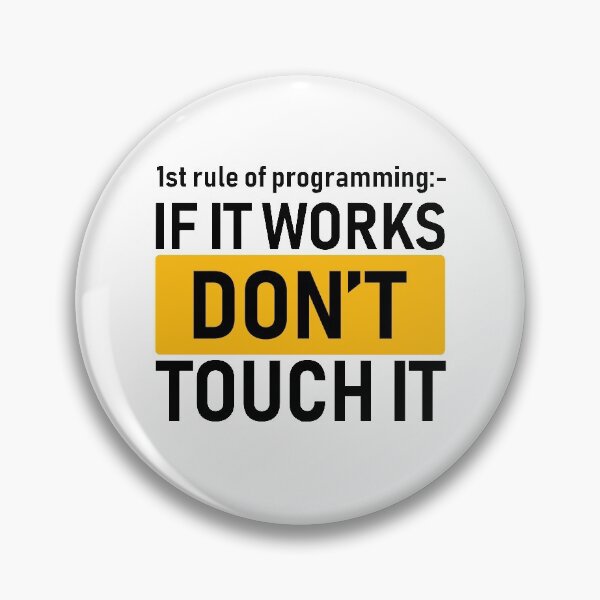 Item preview, First Rule Of Programming: If It Works Don't Touch It, Pro Programming Tip no. 2 - Funny designed and sold by Programmer's  Life and Humor.