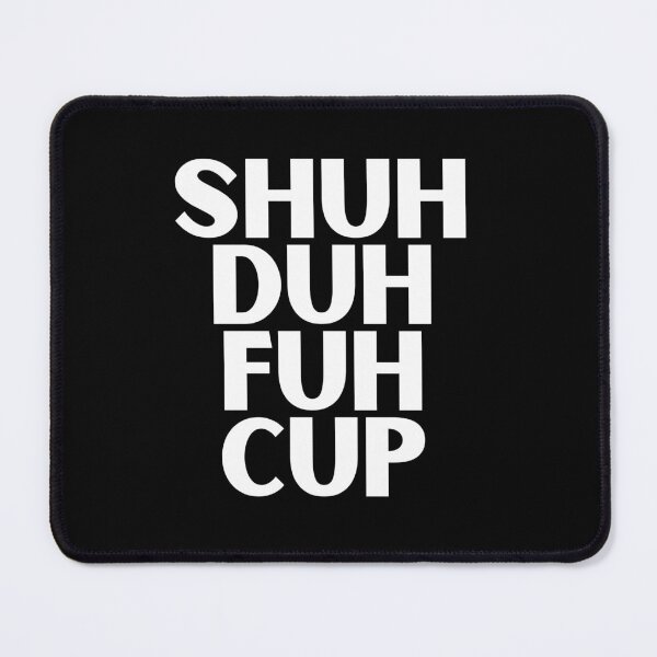 Item preview, Shuh Duh Fuh Cup designed and sold by TeeRayBee.