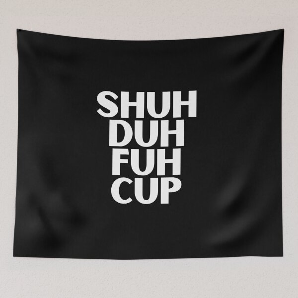 Item preview, Shuh Duh Fuh Cup designed and sold by TeeRayBee.