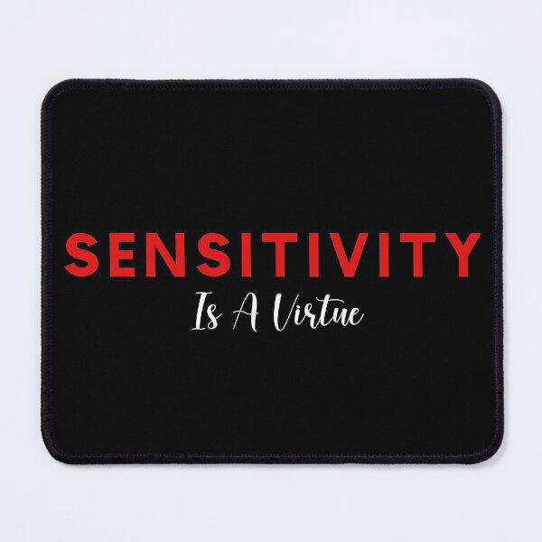 Item preview, Sensitivity Is A Virtue designed and sold by Nuqta.
