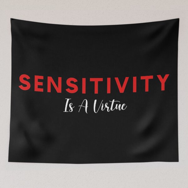 Item preview, Sensitivity Is A Virtue designed and sold by Nuqta.