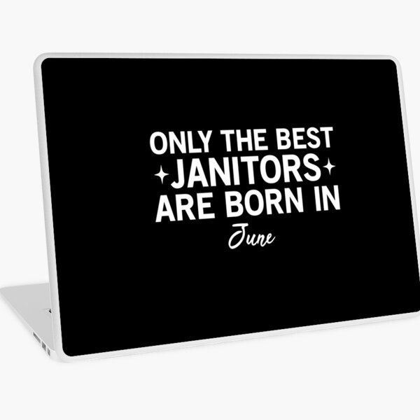Item preview, Only The Best Janitors Are Born In June designed and sold by SimuArt.