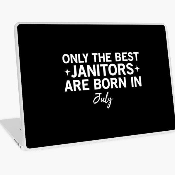 Item preview, Only The Best Janitors Are Born In July designed and sold by SimuArt.