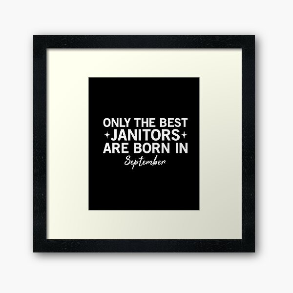 Item preview, Only The Best Janitors Are Born In September designed and sold by SimuArt.