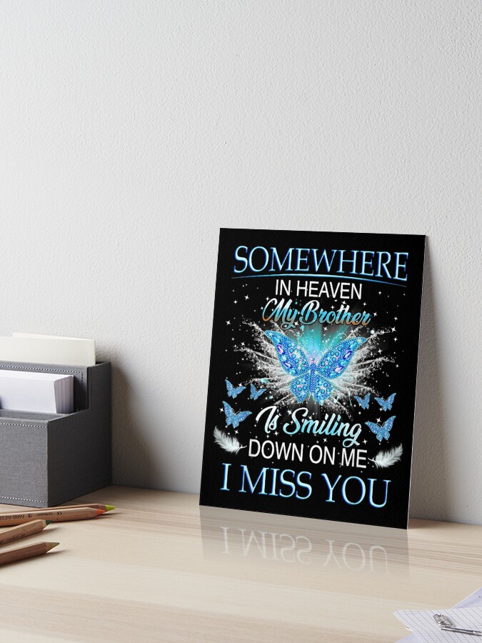 Somewhere Heaven Brother Smiling Down Miss Art Board Print for Sale by  dominique235
