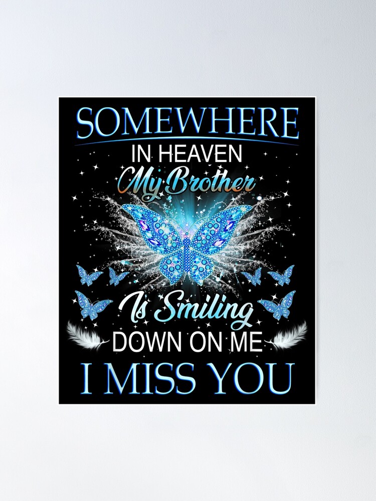 Somewhere Heaven Brother Smiling Down Miss | Poster