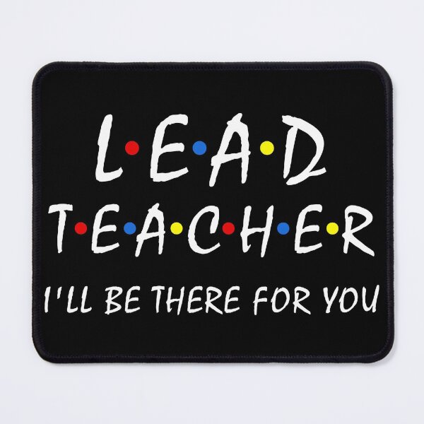 Item preview, Lead Teacher I'll Be There For you Funny Leader Teacher  designed and sold by Dream-bubble.