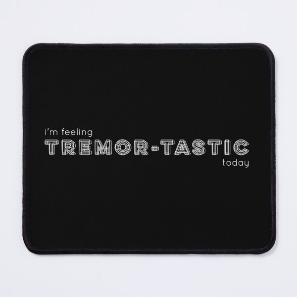 Item preview, I'm feeling Tremor-tastic Today designed and sold by Steve Parknsons.
