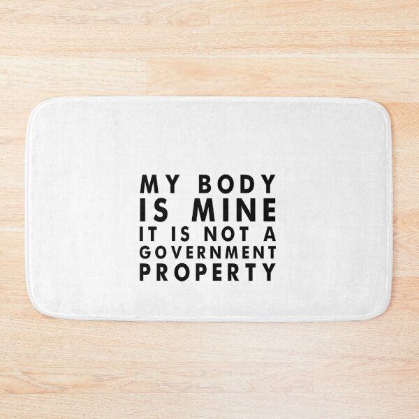 Item preview,  my body is mine it is not a government property designed and sold by Laura J Devera ⭐⭐⭐⭐⭐.