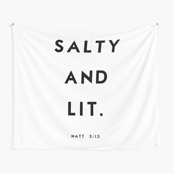 Salty and Lit Tapestry