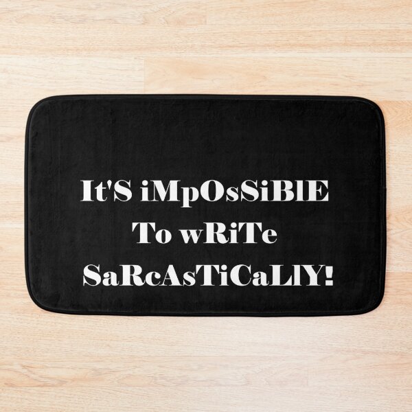 Item preview,  "It's impossible to write sarcastically!" - sarcastic quote designed and sold by patriotazx.