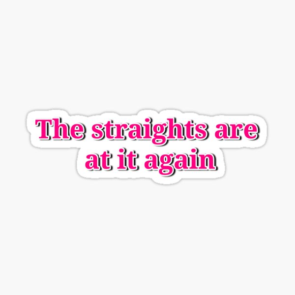 The straigths are at it again UHNhhh quote Trixie Mattel and Katya Zamolodchikova Sticker