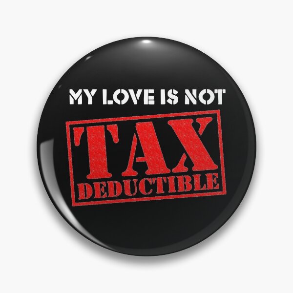 Item preview, My Love is Not Tax Deductible designed and sold by TheJungleJuice.