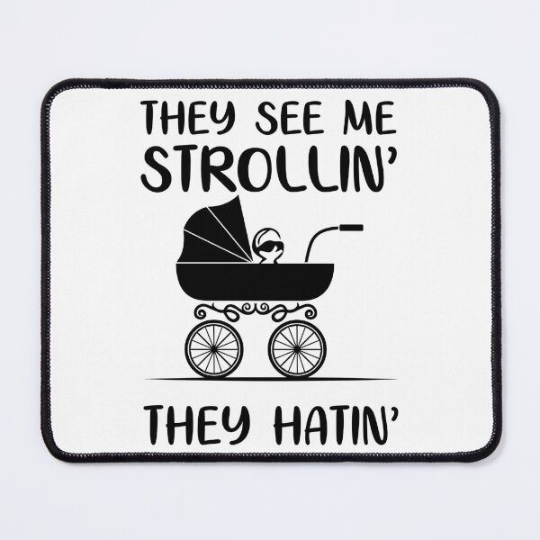 Item preview, They see me strollin ’, they hatin’ designed and sold by UNITEES21.