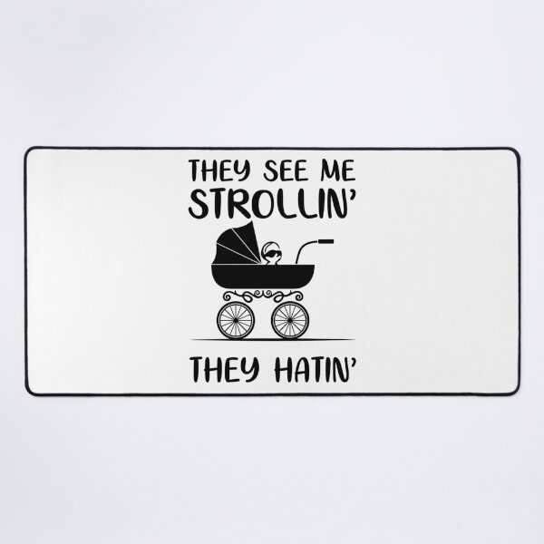 Item preview, They see me strollin ’, they hatin’ designed and sold by UNITEES21.