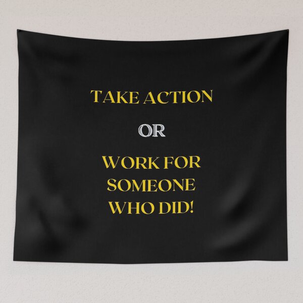 Item preview, Take Action or Work for Someone Who Did! designed and sold by Inspired Sarcasm.