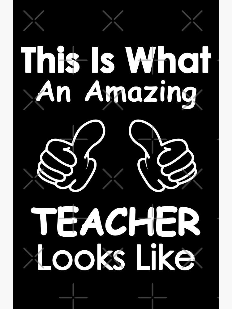 This Is What An Amazing Teacher Looks Like Poster By Abdell1995