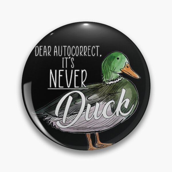 Item preview, Dear autocorrect it's never duck  designed and sold by BaldricShop.