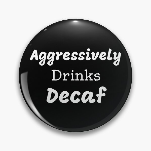 Item preview,  Aggressively Drinks Decaf Funny Quote Coffee designed and sold by medbdj.