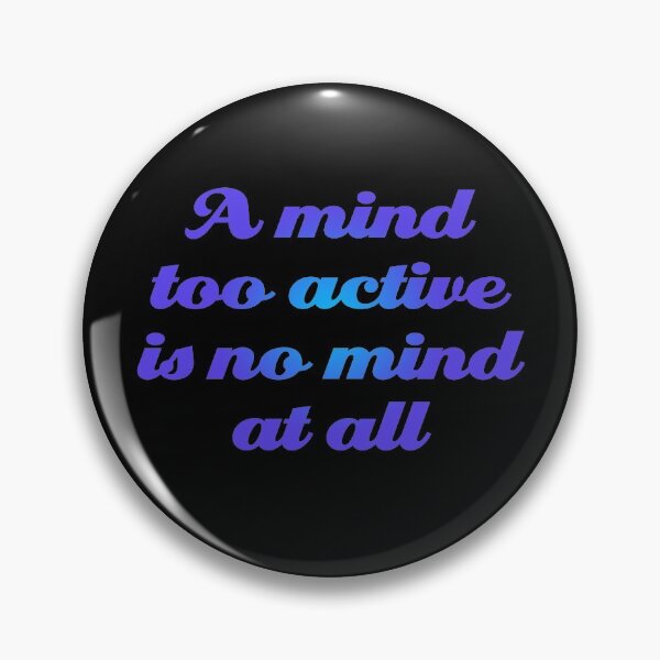 Item preview, A mind too active is no mind at all. v.1 designed and sold by x1brett.