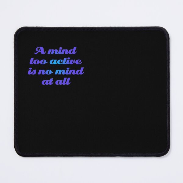 Item preview, A mind too active is no mind at all. v.1 designed and sold by x1brett.