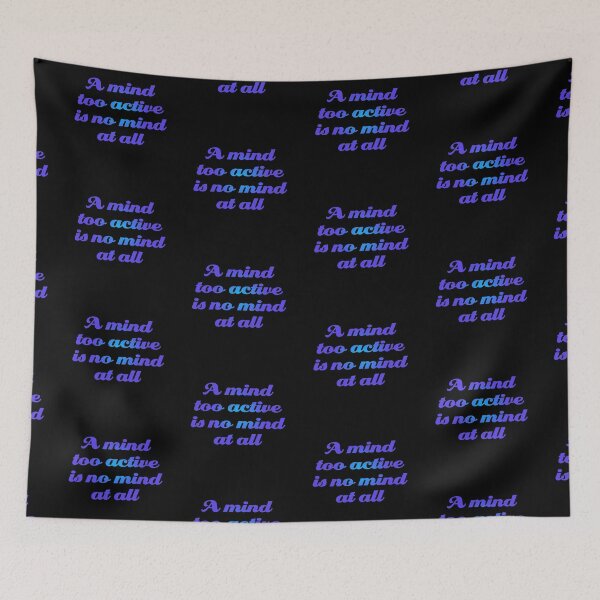 Item preview, A mind too active is no mind at all. v.1 designed and sold by x1brett.