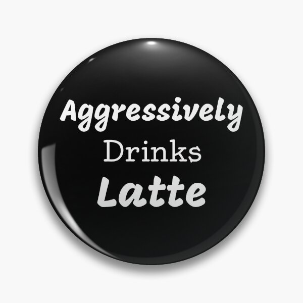 Item preview, Aggressively Drinks Latte Funny Quote Coffee designed and sold by medbdj.