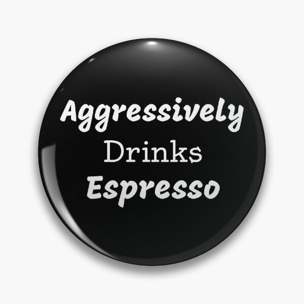 Item preview, Aggressively Drinks Espresso Funny Quote Coffee designed and sold by medbdj.