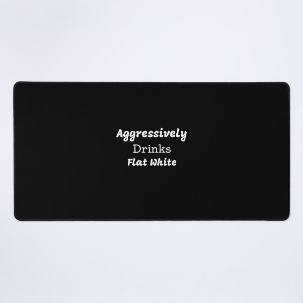 Item preview, Aggressively Drinks Flat White Funny Quote Coffee designed and sold by medbdj.