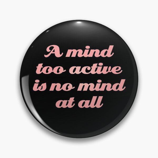 Item preview, A mind too active is no mind at all. v.3 designed and sold by x1brett.