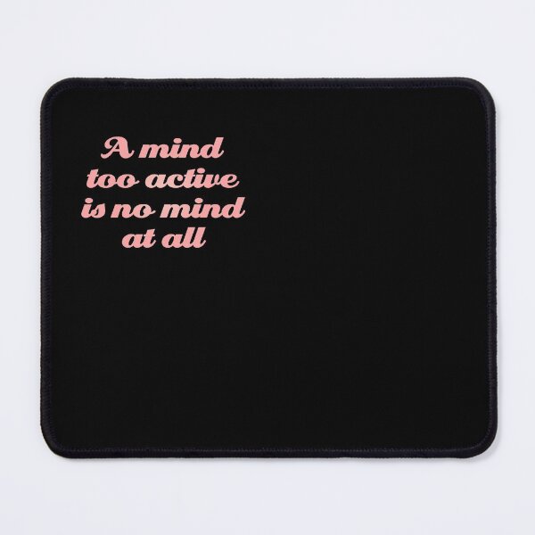 Item preview, A mind too active is no mind at all. v.3 designed and sold by x1brett.