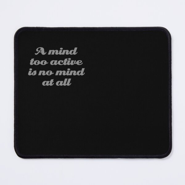 Item preview, A mind too active is no mind at all. v.5 designed and sold by x1brett.