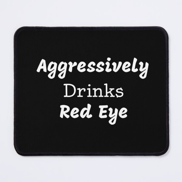 Item preview, Aggressively Drinks Red Eye Funny Quote Coffee designed and sold by medbdj.