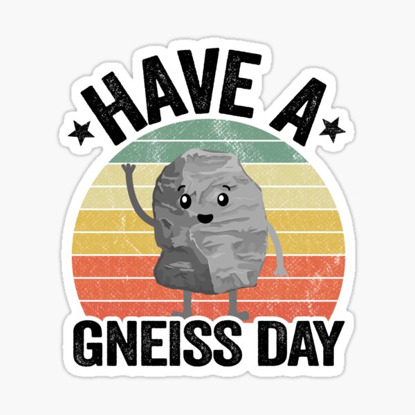 Item preview, Have A Gneiss Day Geology Pun Rock Collector Geologist designed and sold by Stronzi.