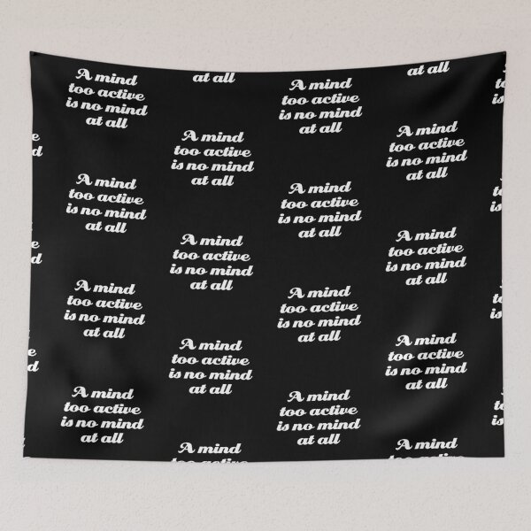 Item preview, A mind too active is no mind at all. v.7 designed and sold by x1brett.