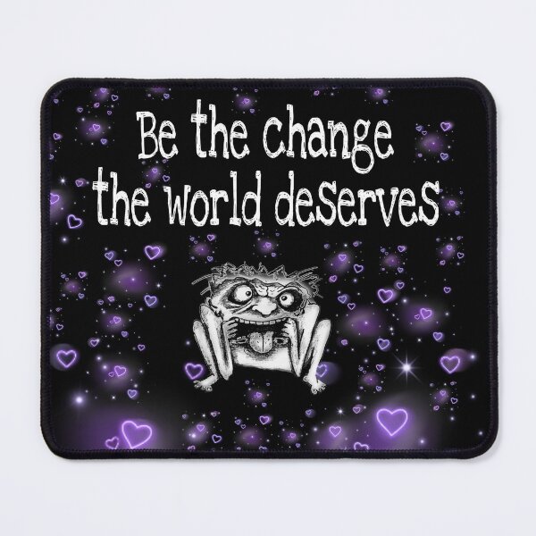 Item preview, Be the change the world deserves designed and sold by Dead-Moroz.