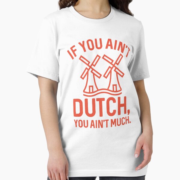 Item preview, If You Ain’t Dutch You Ain’t Much designed and sold by cherrific.