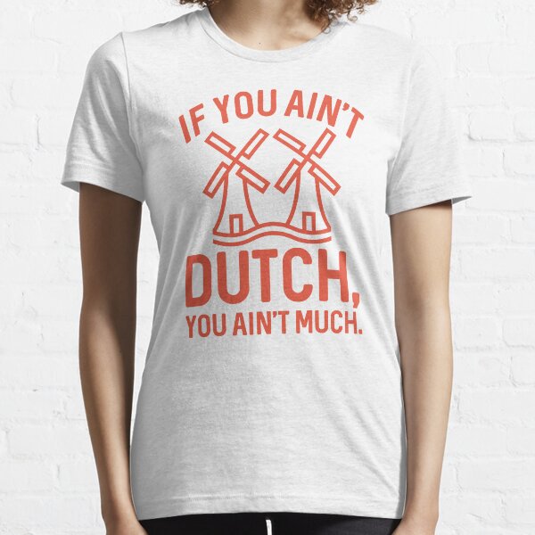Item preview, If You Ain’t Dutch You Ain’t Much designed and sold by cherrific.