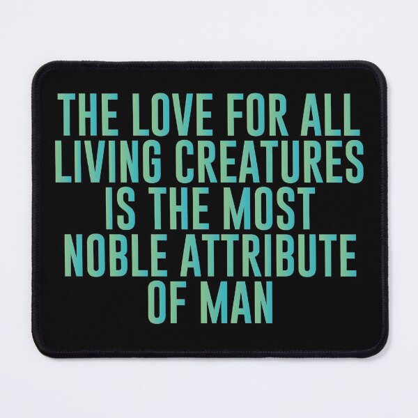 Item preview, The love for all living creatures is the most noble attribute of man - Funny Vegetarian Present For Mom, Dad And Friend designed and sold by Aymanclothings.