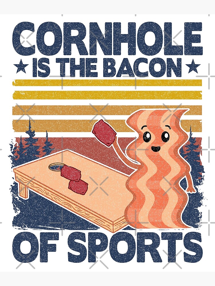 "Cornhole Is The Bacon Of Sports Vintage Joke Bean Bag Toss" Poster by