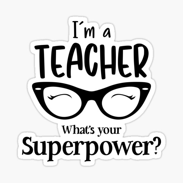 "i'm a teacher what's your superpower ? " Sticker for Sale by