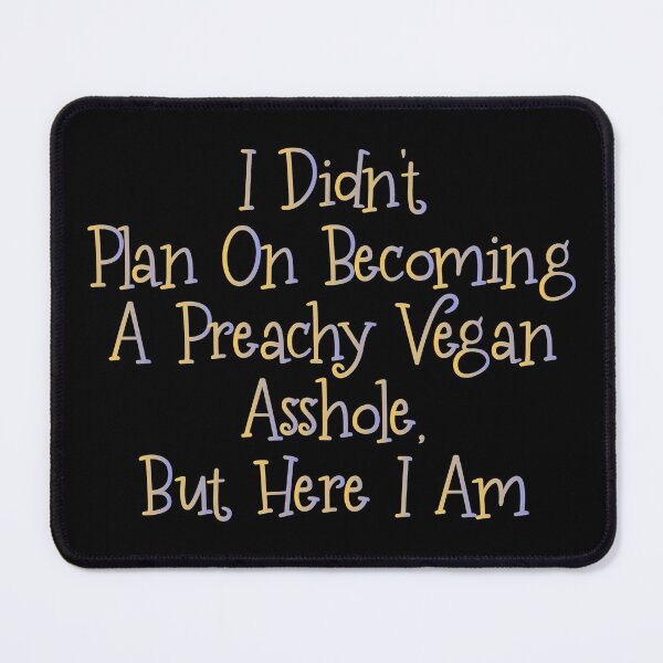 Item preview, I didn't plan on becoming a Preachy Vegan Asshole, but here I am - Funny Vegetarian Present For Mom, Dad And Friend designed and sold by Aymanclothings.