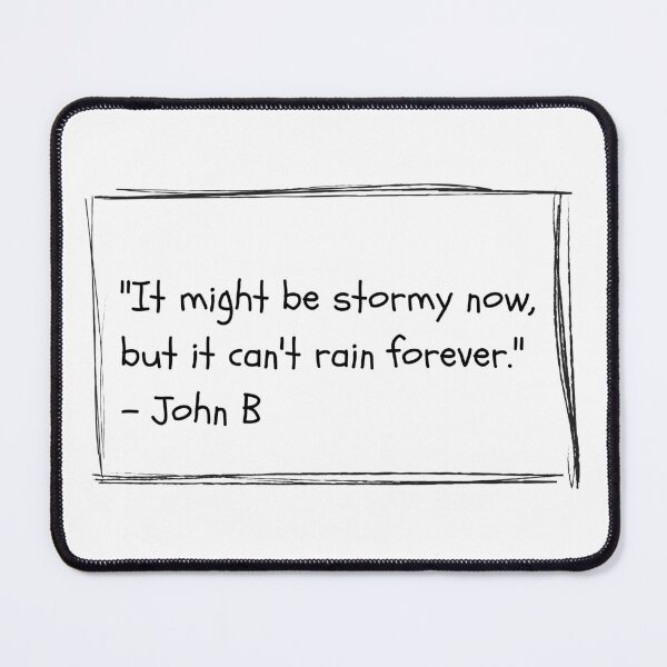 Item preview, "It can't rain forever" - John B (OBX) designed and sold by TinaDesigns2021.