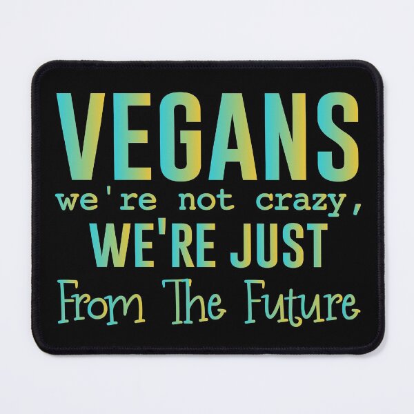 Item preview, VEGANS we're not crazy, we're just from the future - Funny Vegetarian Present For Mom, Dad And Friend designed and sold by Aymanclothings.