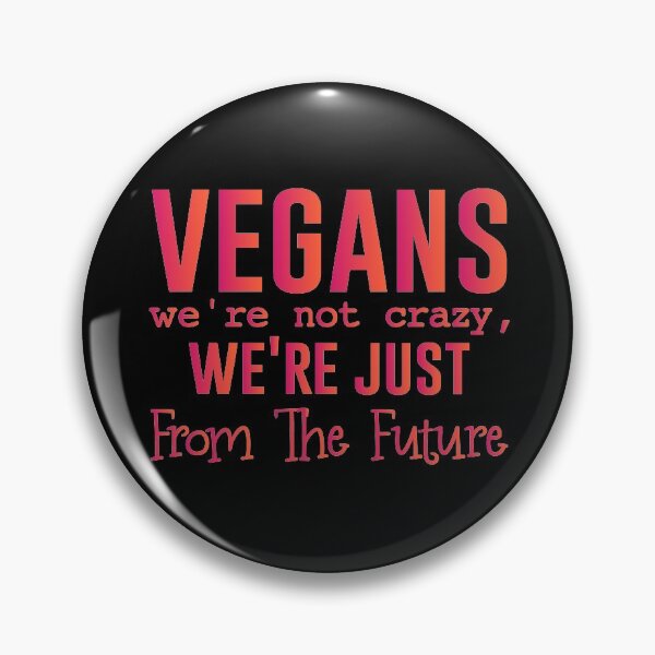 Item preview, VEGANS we're not crazy, we're just from the future - Funny Vegetarian Present For Mom, Dad And Friend designed and sold by Aymanclothings.