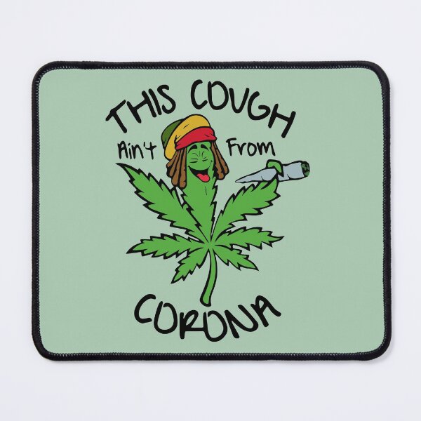 Item preview, Funny My Cough Is Not From Corona Gift Marijuana designed and sold by KiraSpace.