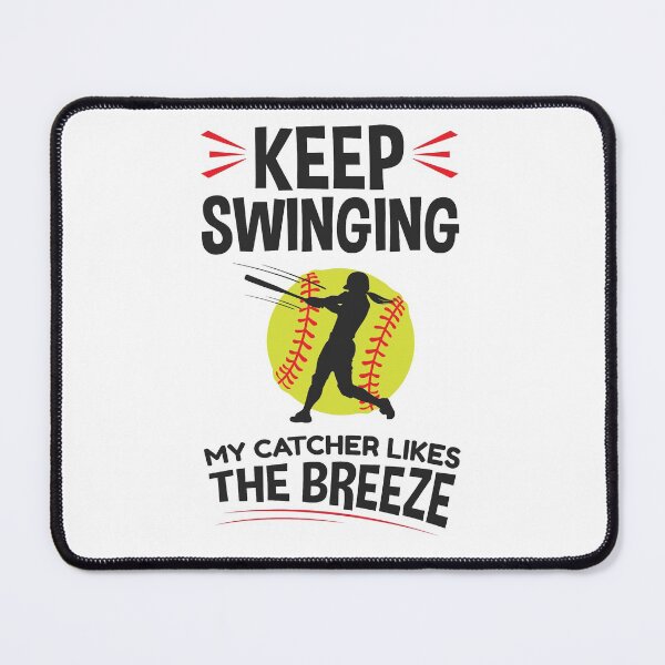 Item preview, Keep Swinging My Catcher Likes the Breeze Softball Pitcher designed and sold by jaygo.