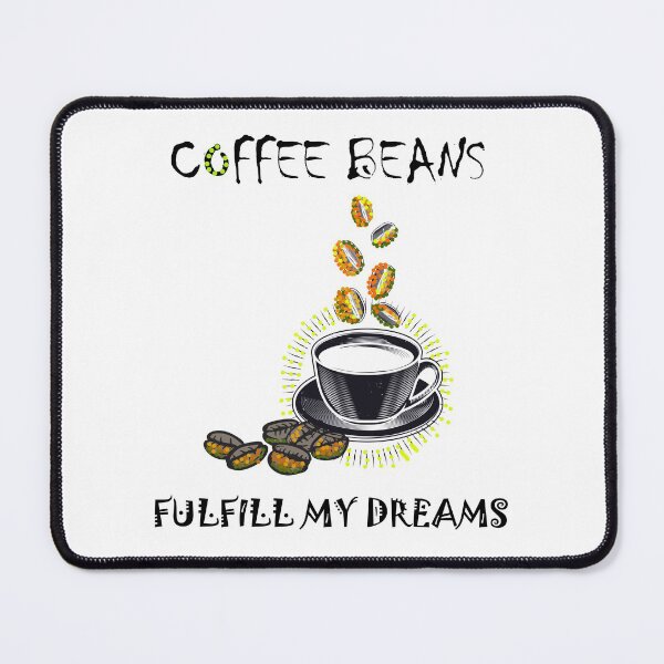 Item preview, Coffee beans fulfill my dreams. designed and sold by DesignedBySnip.
